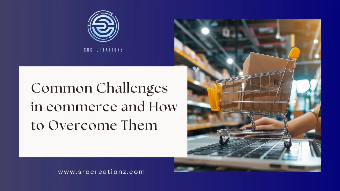 Common challenges in ecommerce and how to overcome them