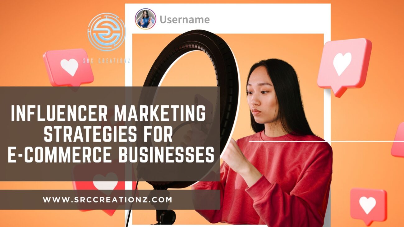 Influencer Marketing Strategies for E-Commerce Businesses