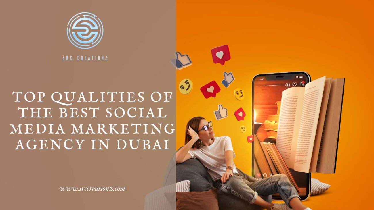 Top Qualities of the Best Social Media Marketing Agency in Dubai
